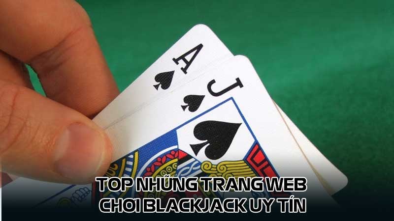 Top những trang web chơi Blackjack uy tín